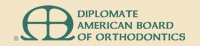 diplomate of the american board of orthodontics